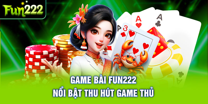 Đa dạng các sảnh chơi có tại Fun222