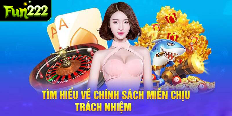 Giới thiệu chính sách miễn trừ trách nhiệm tại Fun222