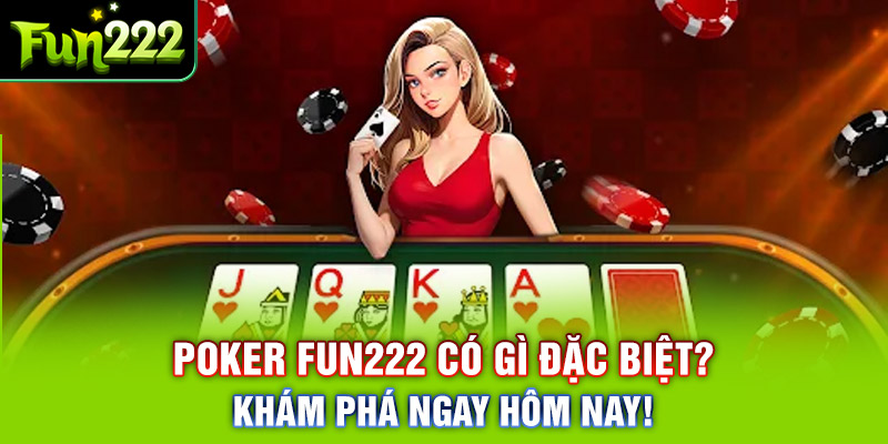 Poker Fun222 - Game Đổi Thưởng Hàng Đầu Hiện Nay 2024