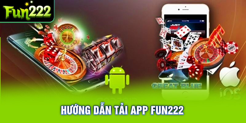 Hướng dẫn tải app Fun222 dễ dàng chỉ với vài phút